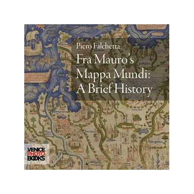 Piero Falchetta Fra Mauro's mappa mundi. A brief history Piero Falchetta Fra Mauro's mappa mundi. A brief history