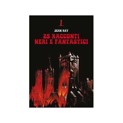 Jean Ray 25 racconti neri e fantastici Jean Ray 25 racconti neri e fantastici