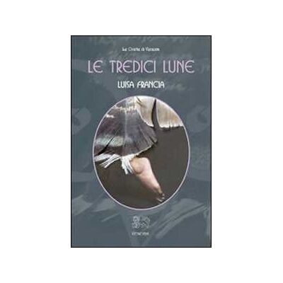 Luisa Francia Le tredici lune Luisa Francia Le tredici lune