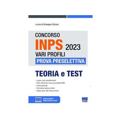 Concorso INPS 2023 vari profili. Prova preselettiva. Teoria e test. Con software di simulazione. Con Video Concorso INPS 2023 vari profili. Prova preselettiva. Teoria e test. Con software di simulazione. Con Video