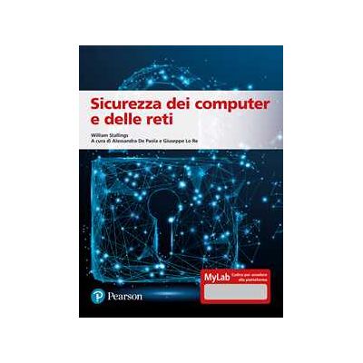 William Stallings Sicurezza dei computer e delle reti. Ediz. MyLab. Con Contenuto digitale per accesso online William Stallings Sicurezza dei computer e delle reti. Ediz. MyLab. Con Contenuto digitale per accesso online