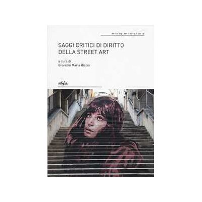 Saggi critici di diritto della street art Saggi critici di diritto della street art