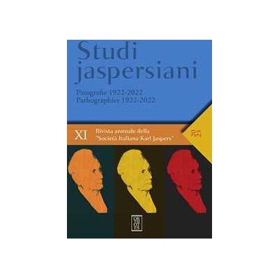 Studi jaspersiani. Rivista annuale della società italiana Karl Jaspers (2023). Ediz. bilingue. Vol. 11: Patografie 1922-2022-Pathografies 1922-2022 Studi jaspersiani. Rivista annuale della società italiana Karl Jaspers (2023). Ediz. bilingue. Vol. 11: Patografie 1922-2022-Pathografies 1922-2022