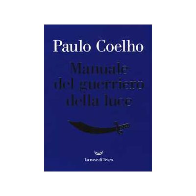 Paulo Coelho Manuale del guerriero della luce Paulo Coelho Manuale del guerriero della luce