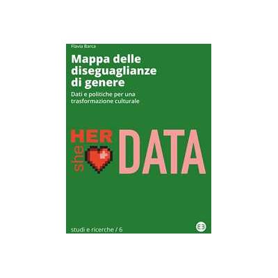 Mappa delle diseguaglianze di genere. Dati e politiche per una trasformazione culturale Mappa delle diseguaglianze di genere. Dati e politiche per una trasformazione culturale