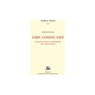 Giorgio Caravale Libri, uomini, idee. Studi su censura e Inquisizione nel Cinquecento Giorgio Caravale Libri, uomini, idee. Studi su censura e Inquisizione nel Cinquecento
