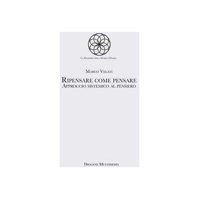 Marco Velati Ripensare come pensare. Approccio sistemico al pensiero Marco Velati Ripensare come pensare. Approccio sistemico al pensiero