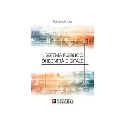 Francesco Tura Il sistema pubblico di identità digitale Francesco Tura Il sistema pubblico di identità digitale