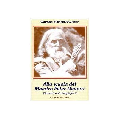Omraam Mikhaël Aïvanhov Allo scuola del maestro Peter Deunov. Elementi autobiografici 2 Omraam Mikhaël Aïvanhov Allo scuola del maestro Peter Deunov. Elementi autobiografici 2