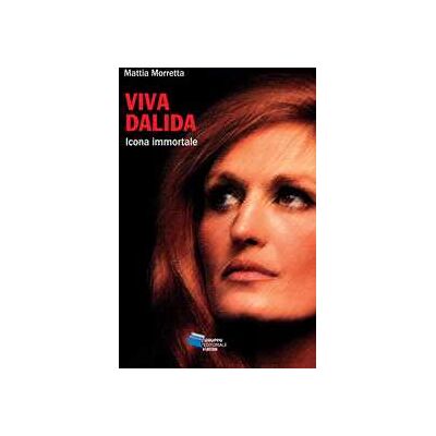 Mattia Morretta Viva Dalida. Icona immortale Mattia Morretta Viva Dalida. Icona immortale