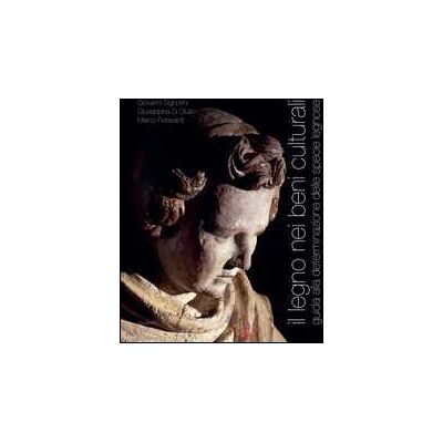 Giovanni Signorini;Giuseppina Di Giulio;Marco Fioravanti Il legno nei beni culturali. Guida alla determinazione delle specie legnose Giovanni Signorini;Giuseppina Di Giulio;Marco Fioravanti Il legno nei beni culturali. Guida alla determinazione delle specie legnose