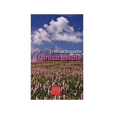 Cristina Bozzetta L'unica estate. Con CD Audio Cristina Bozzetta L'unica estate. Con CD Audio