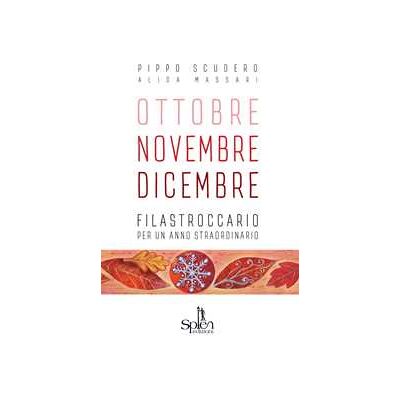 Pippo Scudero Ottobre Novembre Dicembre. Filastroccario per un anno straordinario. Ediz. per la scuola Pippo Scudero Ottobre Novembre Dicembre. Filastroccario per un anno straordinario. Ediz. per la scuola