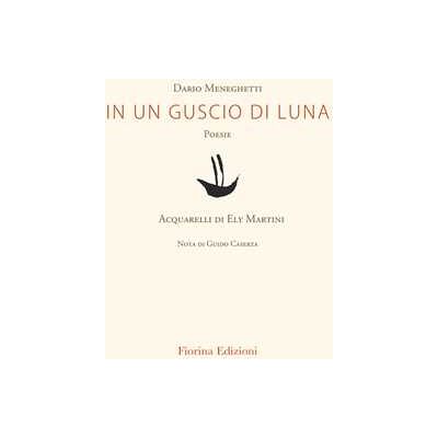 Dario Meneghetti In un guscio di luna Dario Meneghetti In un guscio di luna