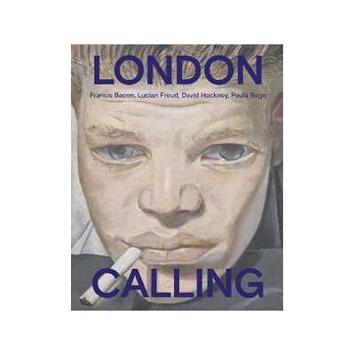 London Calling: Francis Bacon, David Hockney, Paula Rego, Lucian Freud London Calling: Francis Bacon, David Hockney, Paula Rego, Lucian Freud