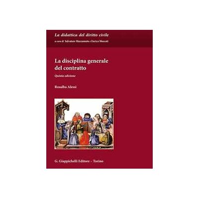 Rosalba Alessi La disciplina generale del contratto Rosalba Alessi La disciplina generale del contratto