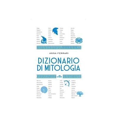 Anna Ferrari Dizionario di mitologia Anna Ferrari Dizionario di mitologia