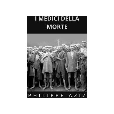 Philippe Aziz I medici della morte Philippe Aziz I medici della morte