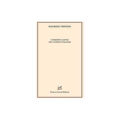 Maurizio Trifone L'eredità latina nel lessico italiano Maurizio Trifone L'eredità latina nel lessico italiano