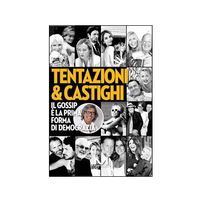 Roberto Alessi Tentazioni & castighi. Il gossip è la prima forma di democrazia Roberto Alessi Tentazioni & castighi. Il gossip è la prima forma di democrazia