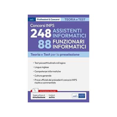 Concorsi INPS 248 assistenti informatici e 88 funzionari informatici. Teoria e test per la preselezione. Con doppio software di simulazione. Con espansione online Concorsi INPS 248 assistenti informatici e 88 funzionari informatici. Teoria e test per la preselezione. Con doppio software di simulazione. Con espansione online