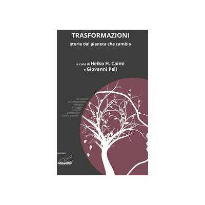 Trasformazioni. Storie dal pianeta che cambia Trasformazioni. Storie dal pianeta che cambia