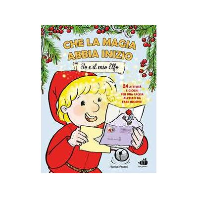 Monica Pezzoli Che la magia abbia inizio. Io e il mio elfo. 24 attività e giochi per una caccia all'elfo da fare insieme! Ediz. a colori Monica Pezzoli Che la magia abbia inizio. Io e il mio elfo. 24 attività e giochi per una caccia all'elfo da fare insieme! Ediz. a colori