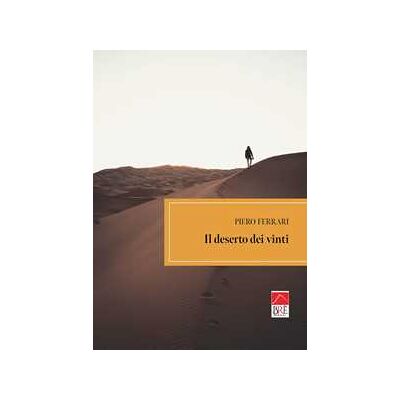 Piero Ferrari Il deserto dei vinti Piero Ferrari Il deserto dei vinti