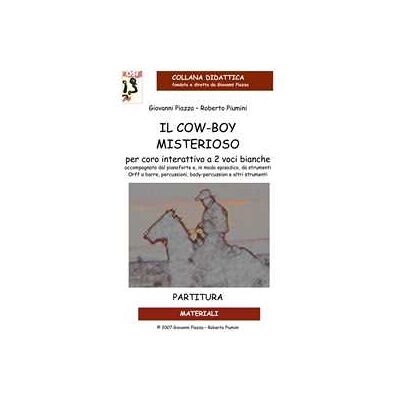 Giovanni Piazza;Roberto Piumini Il cow-boy misterioso. Partitura. Con CD-Audio Giovanni Piazza;Roberto Piumini Il cow-boy misterioso. Partitura. Con CD-Audio