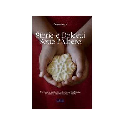 Daniela Iozzo Storie e dolcetti sotto l’albero. Una storia e una ricetta al giorno, da condividere, tra fantasia e tradizione, fino al Natale Daniela Iozzo Storie e dolcetti sotto l’albero. Una storia e una ricetta al giorno, da condividere, tra fantasia e tradizione, fino al Natale