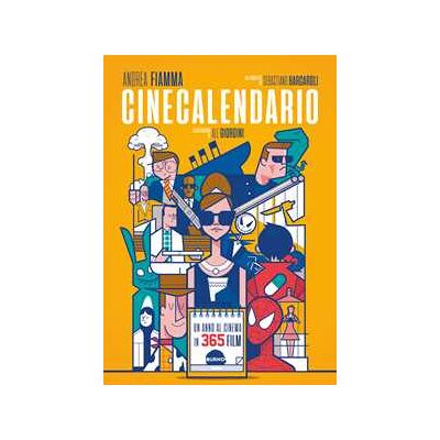 Andrea Fiamma;Sebastiano Barcaroli Cinecalendario. Un anno al cinema in 365 film Andrea Fiamma;Sebastiano Barcaroli Cinecalendario. Un anno al cinema in 365 film