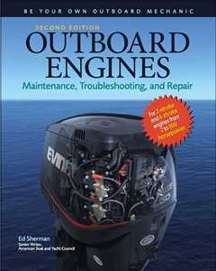 Outboard Engines: Maintenance, Troubleshooting, and Repair, Second Edition : Maintenance, Troubleshooting, and Repair: Maintenance, Troubleshooting, and Repair