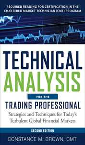 Technical Analysis for the Trading Professional, Second Edition: Strategies and Techniques for Today"s Turbulent Global Financial Markets