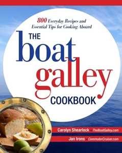 Carolyn Shearlock;Jan Irons The Boat Galley Cookbook: 800 Everyday Recipes and Essential Tips for Cooking Aboard