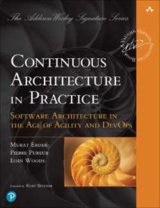 Murat Erder;Pierre Pureur;Eoin Woods Continuous Architecture in Practice: Software Architecture in the Age of Agility and DevOps