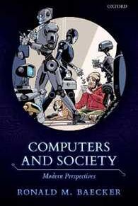 Ronald M. Baecker Computers and Society: Modern Perspectives