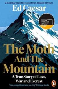 Ed Caesar The Moth and the Mountain: Shortlisted for the Costa Biography Award 2021