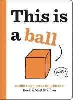 Beck Stanton;Matt Stanton Books That Drive Kids CRAZY!: This is a Ball