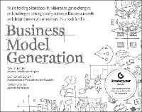 Alexander Osterwalder;Yves Pigneur Business Model Generation: A Handbook for Visionaries, Game Changers, and Challengers