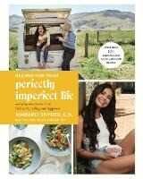 Kimberly Snyder Recipes for Your Perfectly Imperfect Life: Everyday Ways to Eat for Health, Confidence, and Happiness