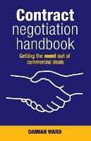 Damian Ward Contract Negotiation Handbook: Getting the Most Out of Commercial Deals