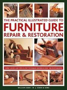 William Cook Furniture Repair & Restoration, The Practical Illustrated Guide to: Expert advice and step-by-step techniques in over 1200 photographs