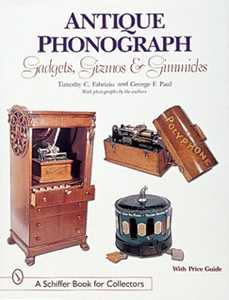 Timothy C. Fabrizio Antique Phonograph Gadgets, Gizmos, and Gimmicks