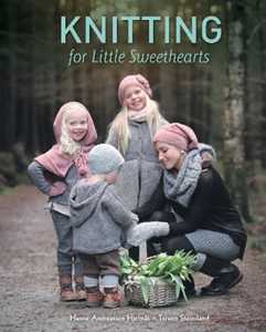 Hanne Andreassen Hjelmås;Torunn Steinsland Knitting for Little Sweethearts