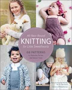 Hanne Andreassen Hjelmås;Torunn Steinsland All-Year-Round Knitting for Little Sweethearts