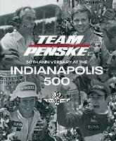 Team Penske : 50 Years at the Indianapolis 500