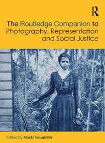 The Routledge Companion to Photography, Representation and Social Justice