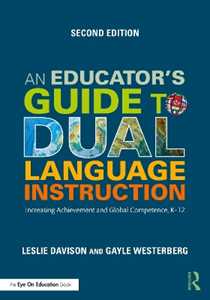 Leslie Davison;Gayle Westerberg An Educator's Guide to Dual Language Instruction: Increasing Achievement and Global Competence, K–12