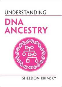 Sheldon Krimsky Understanding DNA Ancestry