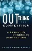 Kaihan Krippendorff Outthink the Competition: How a New Generation of Strategists Sees Options Others Ignore